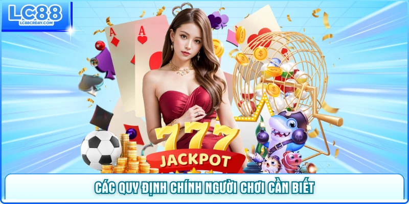 Các quy định chính người chơi cần biết