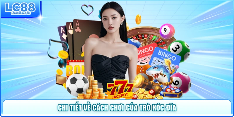 Chi tiết về cách chơi của trò xóc đĩa