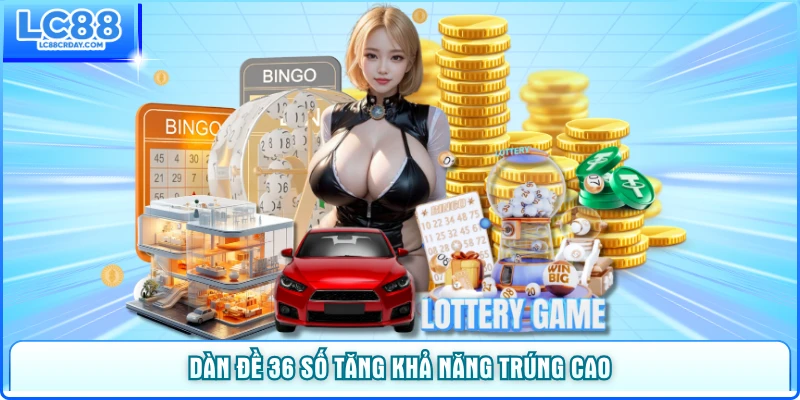 Dàn đề 36 số tăng khả năng trúng cao