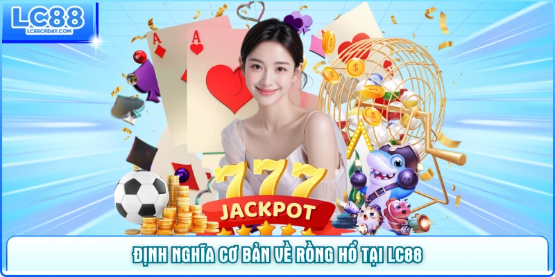 Định nghĩa cơ bản về rồng hổ tại LC88