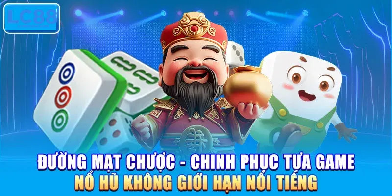 Đường Mạt Chược – Huyền Bí Trung Hoa - Săn Thưởng Cực Đỉnh Tại LC88