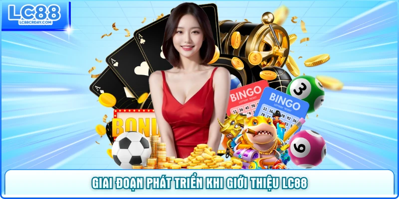 Giai đoạn phát triển khi giới thiệu LC88