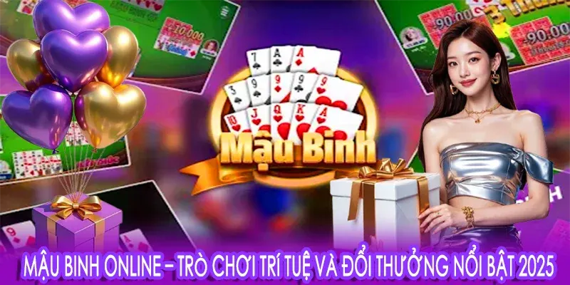Giới thiệu sơ lược về game bài Mậu Binh quen thuộc