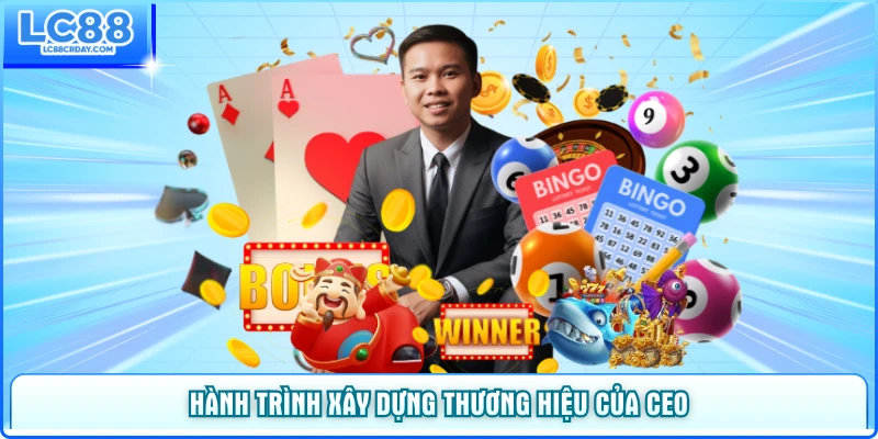 Hành trình xây dựng thương hiệu của CEO
