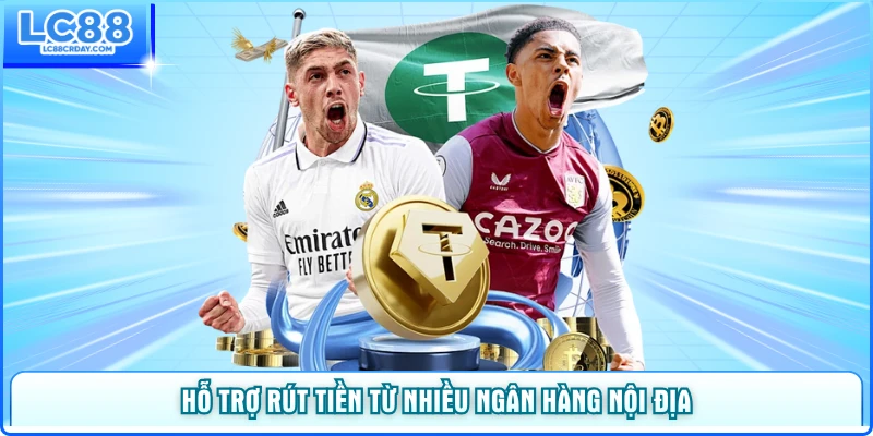 Hỗ trợ rút tiền từ nhiều ngân hàng nội địa