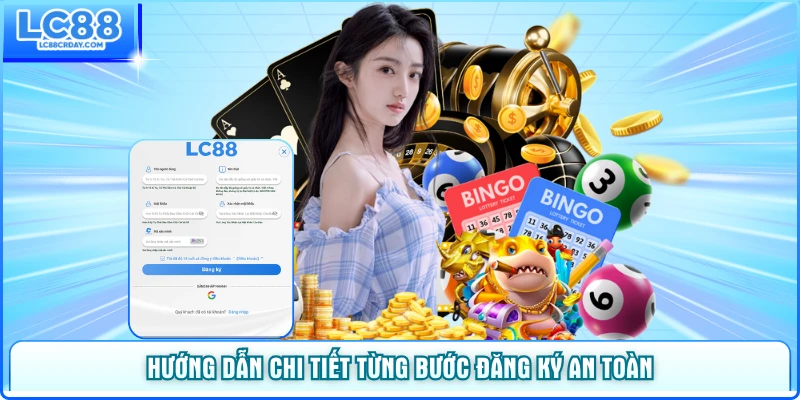 Hướng dẫn chi tiết từng bước đăng ký LC88 an toàn