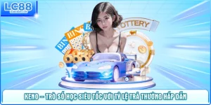 Keno – Trò Số Học Siêu Tốc Với Tỷ Lệ Trả Thưởng Hấp Dẫn Số 1