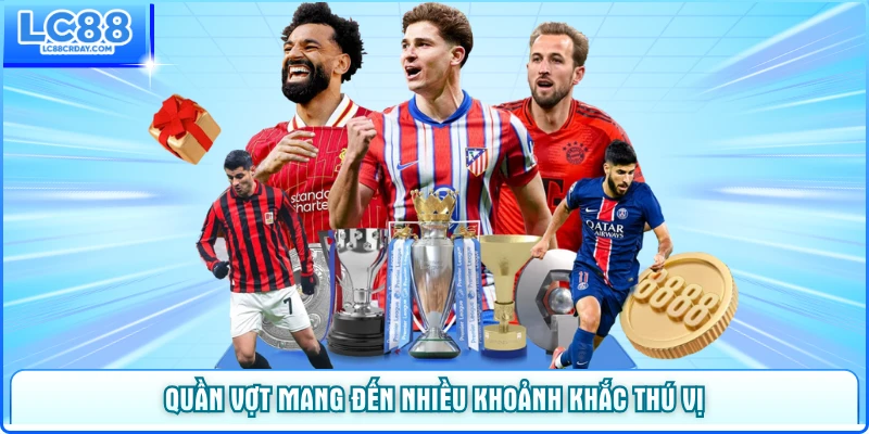 Quần vợt mang đến nhiều khoảnh khắc thú vị
