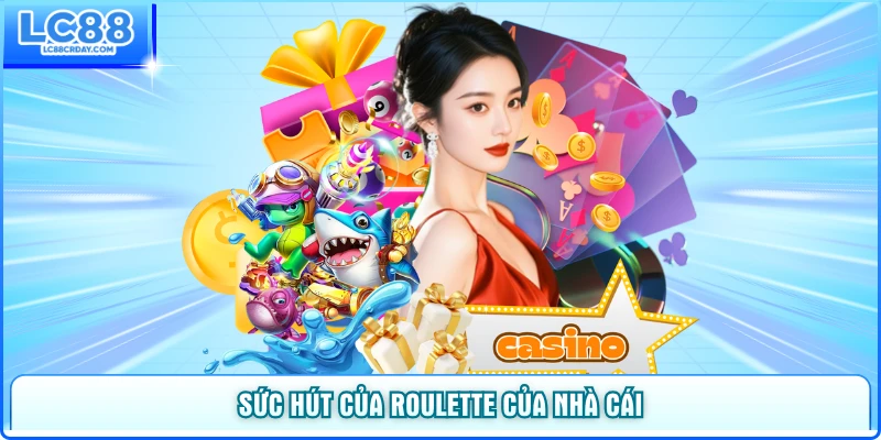 Sức hút của roulette tại nhà cái LC88
