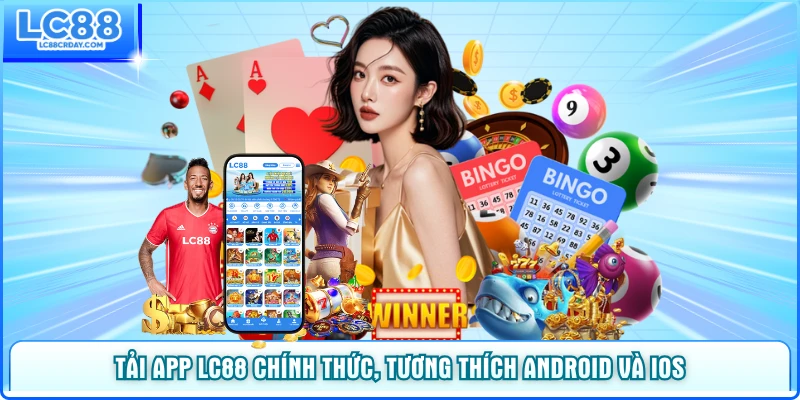 Tải app LC88 chính thức, tương thích Android và iOS