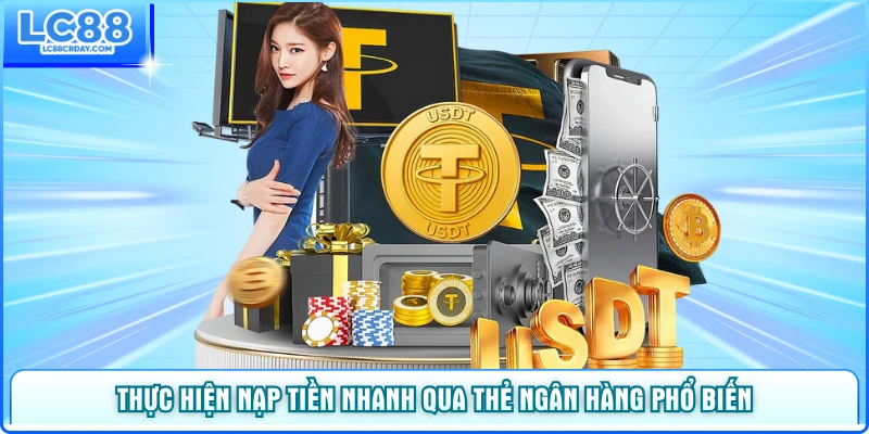Thực hiện nạp tiền nhanh qua thẻ ngân hàng phổ biến