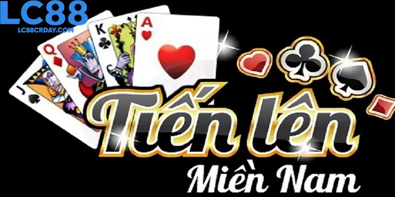 Tiến Lên Miền Nam – Game Bài Hot - Thưởng Hấp Dẫn Nhất LC88